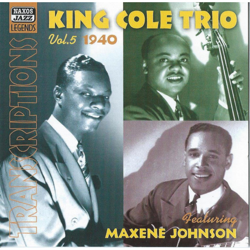 King Cole Trio Featuring Maxine Johnson – King Cole Trio Transcriptions Vol. 5: 1940 King Cole Trio Featuring Maxine Johnson – King Cole Trio Transcriptions Vol. 5: 1940