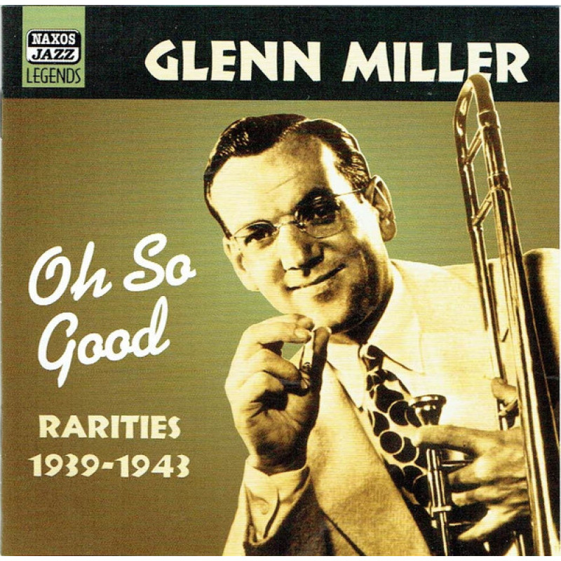 Glenn Miller – Oh So Good (Rarities 1939-1943) Glenn Miller – Oh So Good (Rarities 1939-1943)