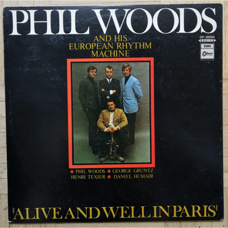 Phil Woods And His European Rhythm Machine - Alive And Well In Paris Phil Woods And His European Rhythm Machine - Alive And Well In Paris