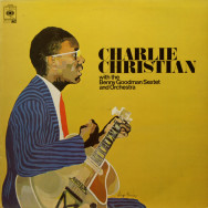 Charlie Christian - with the Benny Goodman Sextet & Orchestra