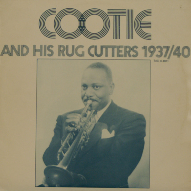 Cootie Williams - Cootie and His Rug Cutters 1937/40 Cootie Williams - Cootie and His Rug Cutters 1937/40